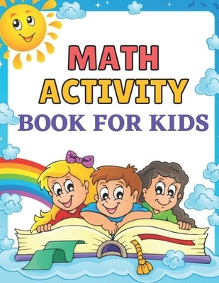 Math activity book for kids: Easy and Fun Activity Book for Kids and Preschool;coloring pages, adding, subtracting, find count and write sheets, tr by Rita, Emily