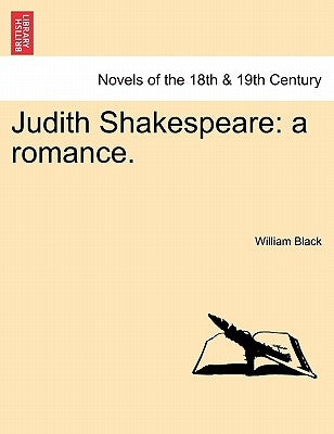 Judith Shakespeare: A Romance. by Black, William