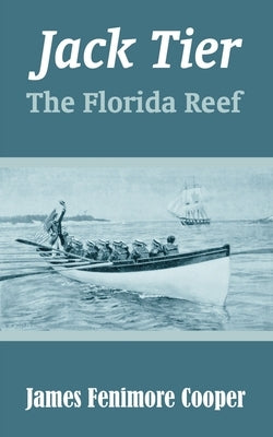 Jack Tier: The Florida Reef by Cooper, James Fenimore