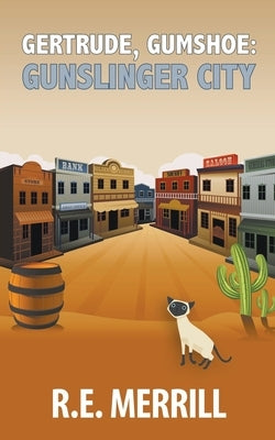 Gertrude, Gumshoe: Gunslinger City by Merrill, R. E.
