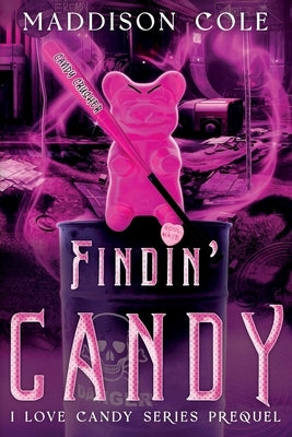 Findin' Candy: RH Dark Humor Romance Prequel by Cole, Maddison