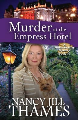 Murder at the Empress Hotel: A Jillian Bradley Mystery by Thames, Nancy Jill