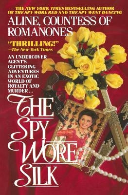 The Spy Wore Silk by Countess of Romanones, Aline