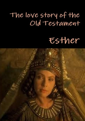 The love story of the Old Testament by Esther
