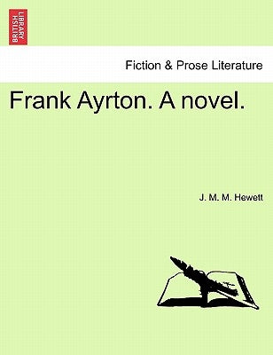 Frank Ayrton. a Novel. by Hewett, J. M. M.