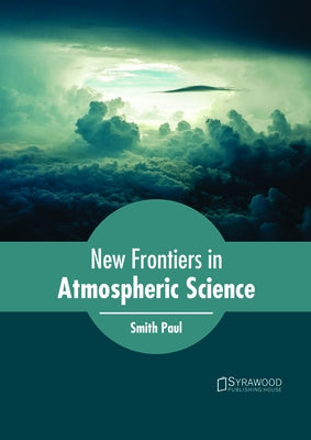 New Frontiers in Atmospheric Science by Paul, Smith