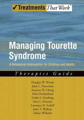 Managing Tourette Syndrome: A Behavioral Intervention for Children and Adults: Therapist Guide by Woods, Douglas W.