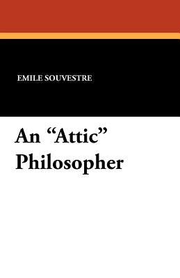 An "Attic" Philosopher by Souvestre, Emile