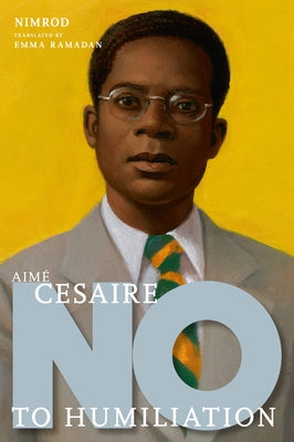 Aimé Césaire: No to Humiliation by Nimrod