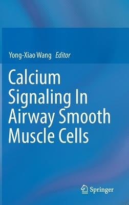 Calcium Signaling in Airway Smooth Muscle Cells by Wang, Yong-Xiao