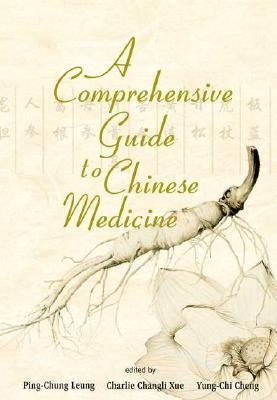 A Comprehensive Guide to Chinese Medicine by Leung, Ping-Chung