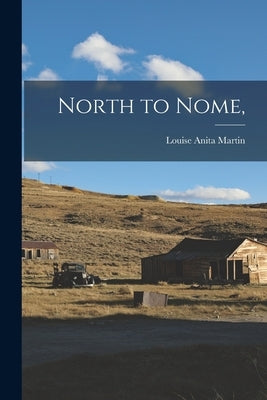 North to Nome, by Martin, Louise Anita