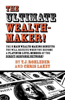 The Ultimate Wealth-Maker! by Rohleder, T. J.