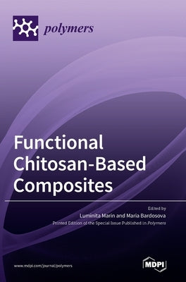 Functional Chitosan-Based Composites by Marin, Luminita