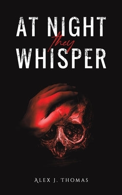 At Night They Whisper by Thomas, Alex J.