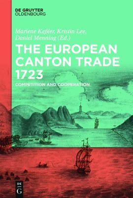 The European Canton Trade 1723 by Kessler, Marlene