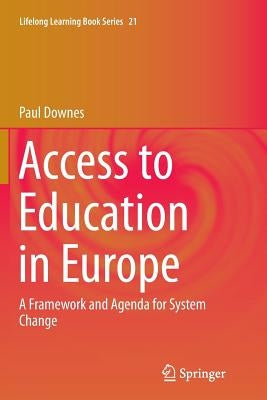 Access to Education in Europe: A Framework and Agenda for System Change by Downes, Paul