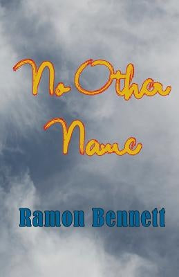 No Other Name by Bennett, Ramon
