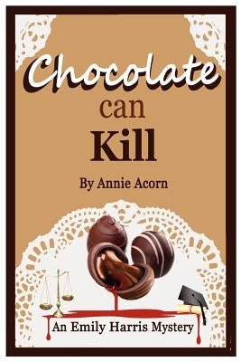 Chocolate Can Kill by Acorn, Annie