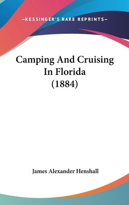Camping And Cruising In Florida (1884) by Henshall, James Alexander