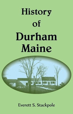 History of Durham, Maine by Stackpole, Everett