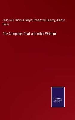 The Campaner Thal, and other Writings by Carlyle, Thomas