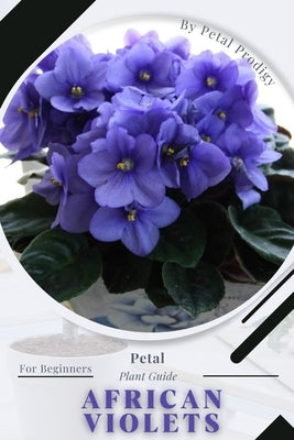 African Violets: Prodigy Petal, Plant Guide by Prodigy, Petal