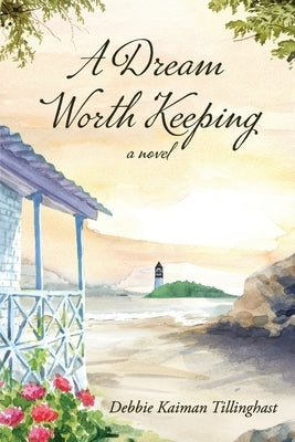 A Dream Worth Keeping by Tillinghast, Debbie Kaiman