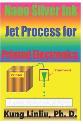 Nano Silver Ink Jet Process for Printed Electronics by Linliu, Kung