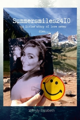 Summersmiles2410: A Divine Story Of Love Never dies.... by Elizabeth, Wendy