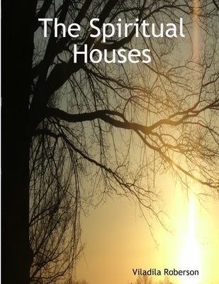 The Spiritual Houses by Roberson, Viladila