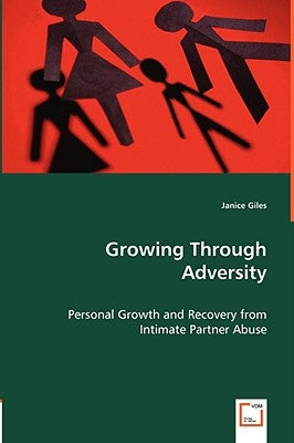 Growing Through Adversity - Personal Growth and Recovery from Intimate Partner Abuse by Giles, Janice