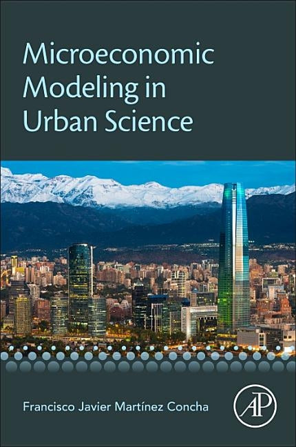 Microeconomic Modeling in Urban Science by Martinez Concha, Francisco