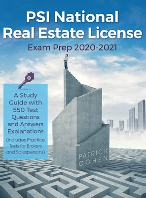 PSI National Real Estate License Exam Prep 2020-2021: A Study Guide with 550 Test Questions and Answers Explanations (Includes Practice Tests for Brok by Cohen, Patrick