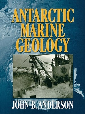 Antarctic Marine Geology by Anderson, J. B.