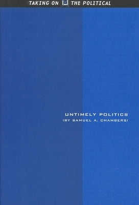 Untimely Politics by Chambers, Samuel A.