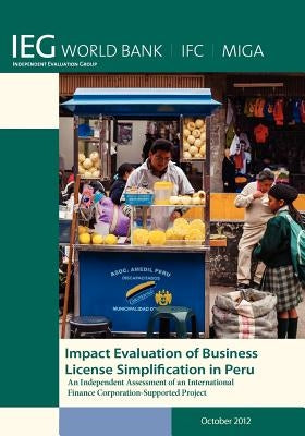 Impact Evaluation of Business License Simplification in Peru: An Independent Assessment of an International Finance Corporation-Supported Project by World Bank Group