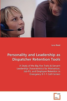 Personality and Leadership as Dispatcher Retention Tools by Reed, Lora