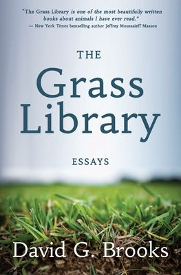 The Grass Library: Essays by Brooks, David G.