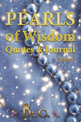 Pearls of Wisdom Quotes & Journal Volume I by White-Elliott, Cassundra