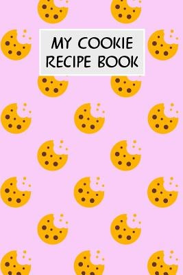 My Cookie Recipe Book: Cookbook with Recipe Cards for Your Cookie Recipes by Cassidy, M.