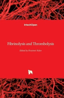 Fibrinolysis and Thrombolysis by Kolev, Krasimir