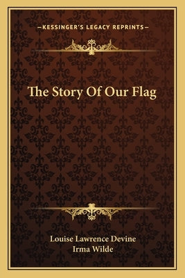 The Story Of Our Flag by Devine, Louise Lawrence