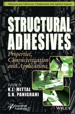 Structural Adhesives: Properties, Characterization and Applications by Mittal, K. L.