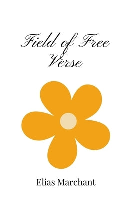 Field of Free Verse by Marchant, Elias