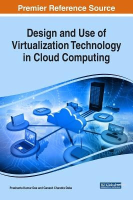 Design and Use of Virtualization Technology in Cloud Computing by Das, Prashanta Kumar