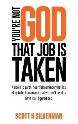 You're Not God by H. Silverman, Scott