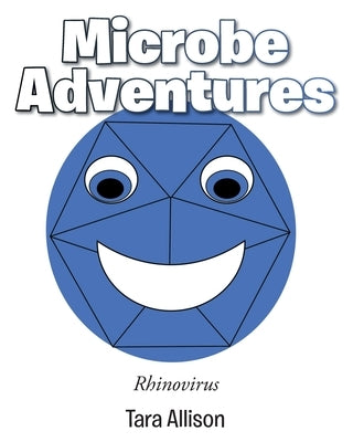 Microbe Adventures: Rhinovirus by Allison, Tara