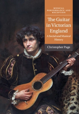 The Guitar in Victorian England by Page, Christopher
