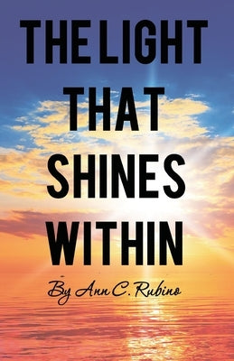 The Light That Shines Within by Rubino, Ann C.